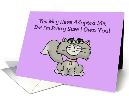 National Cat Day Card Adopted Me But I'm Pretty Sure I Own You card