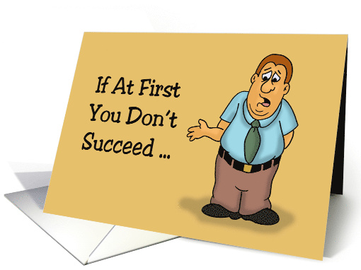 Humorous Anniversary Card If At First You Don't Succeed card (1629326)