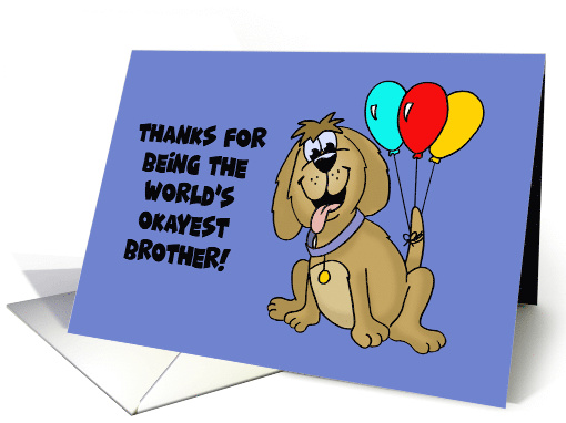 Brother Birthday Thanks For Being The World's Okayest Brother card