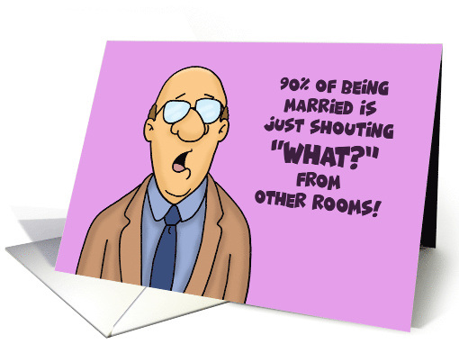Humorous Anniversary Card 90% Of Being Married Is Shouting What card
