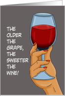 Humorous Birthday Card The Older The Grape The Sweeter The Wine card