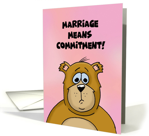 Humorous Anniversary Card Marriage Means Commitment Cartoon Bear card