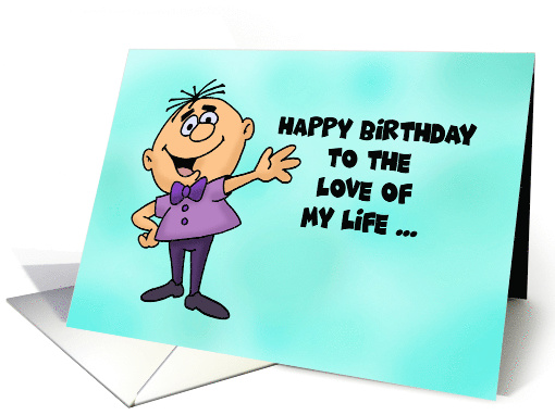 Humorous Birthday For Wife To The Love Of My Life And... (1630168)