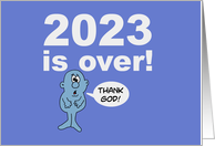 Humorous 2024 New Years Card 2023 Is Over Thank God card