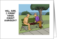 Humorous Getting Older Birthday Sure I Forget Things Doesn’t Everybody card