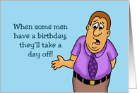 Humorous Birthday Some Men Will Take A Day Off A Woman A Year card