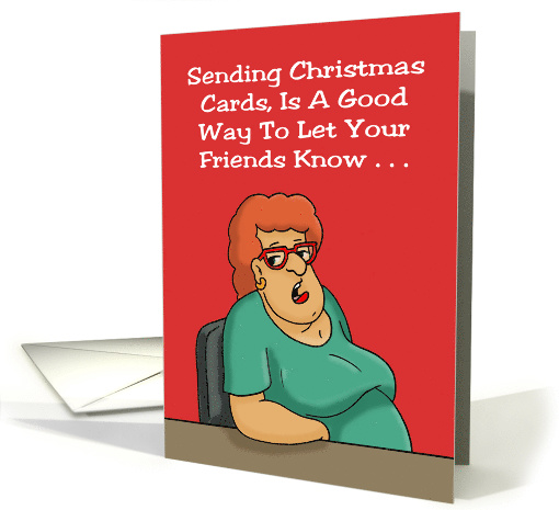 Humorous Christmas Card Good Way To Let Friends Know card (1630776)