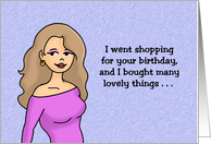Humorous Birthday Card I Went Shopping For Your Birthday card