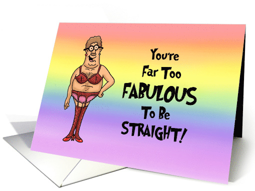 Humorous Gay Birthday Card You're Far Too Fabulous To Be Straight card