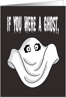 Cute Halloween Card If You Were A Ghost You’d Still Be My Boo card
