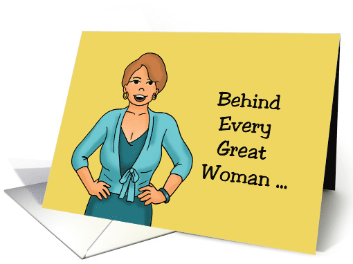 Humorous Friendship Card Behind Every Great Woman card (1631428)
