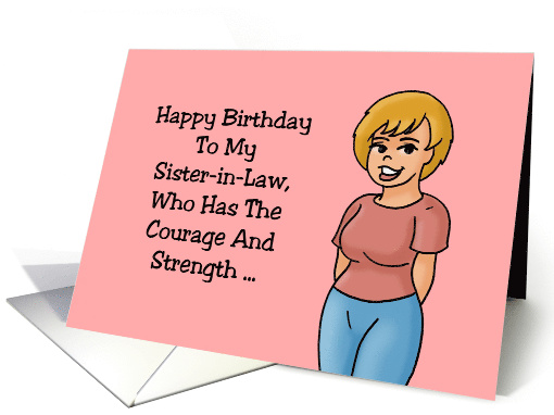 Humorous Birthday Card For Sister-in-Law Who Has The Courage card