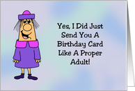 Humorous Birthday Card Yes I Sent You A Card Like A Proper Adult card