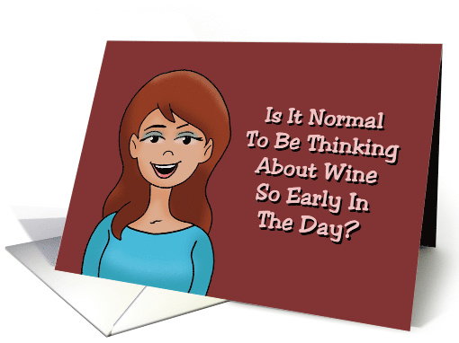 Humorous Friendship Card Is It Too Early To Think About Wine card