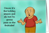 Humorous Christmas Card I’m Gonna Pass On The Fruit Cake card