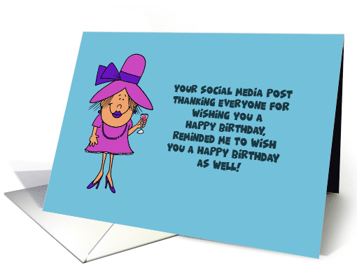 Humorous Belated Birthday Card Your Social Media Post Reminded Me card