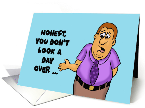 Humorous Birthday Card You Don't Look A Day Over Your Actual Age card