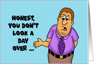 Humorous Birthday Card You Don’t Look A Day Over Your Actual Age card