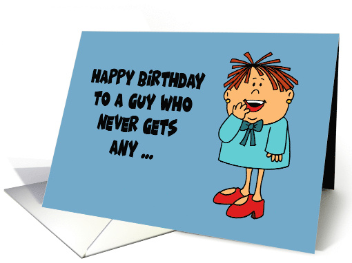 Humorous Birthday Card For Him A Guy Who Never Gets Any Older card