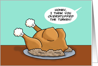 Adult Thanksgiving Card with Cartoon Turkey You Overstuffed The Turkey card