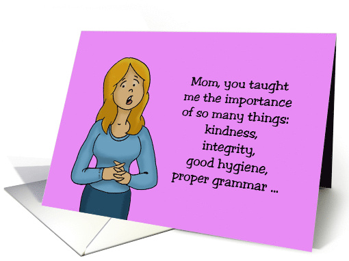 Humorous Mom Belated Birthday Card You Taught Me The Importance card