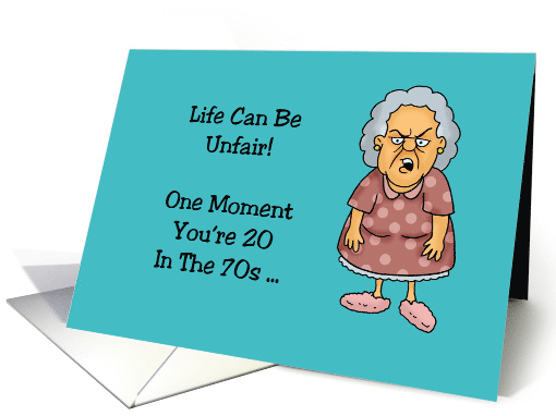 70th Birthday Life Can Be Unfair One Minute You're 20 In The 70s card