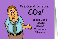 60th Birthday If You Don’t Already Have A Mysterious Ailment card