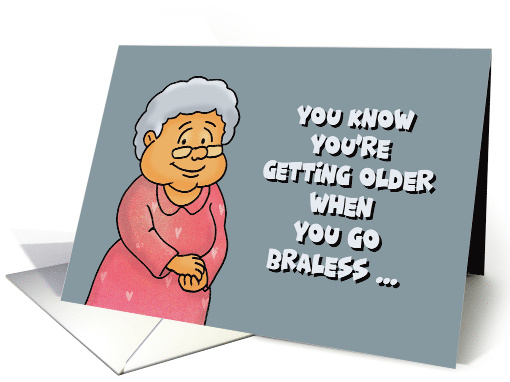 Getting Older Birthday Card When You Go Braless Pulls Out... (1635500)