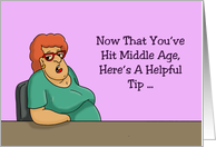 Getting Older Now That You’ve Hit Middle Age Here’s A Helpful Tip card