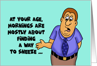 Getting Older Birthday Way To Sneeze Without Hurting Your Back card