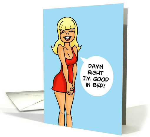 Humorous Friendship Card Damn Right I'm Good In Bed card (1636402)