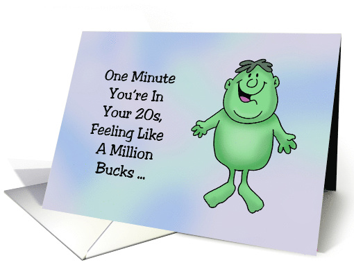 Getting Older Birthday One Minute You're In Your Twenties card