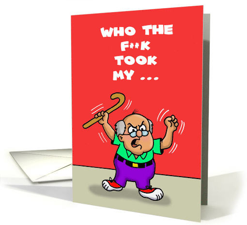 Adult Getting Older Birthday Who The F**k Took My card (1637678)