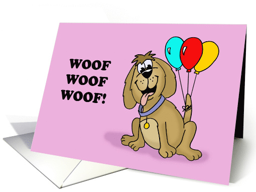 Birthday Card From The Dog Woof Woof Woof Thanks For The Treats card