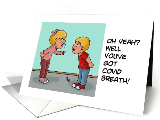 Humorous Covid-19 Card Oh Yeah, Well You've Got Covid Breath card