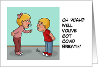 Humorous Covid-19 Card Oh Yeah, Well You’ve Got Covid Breath card