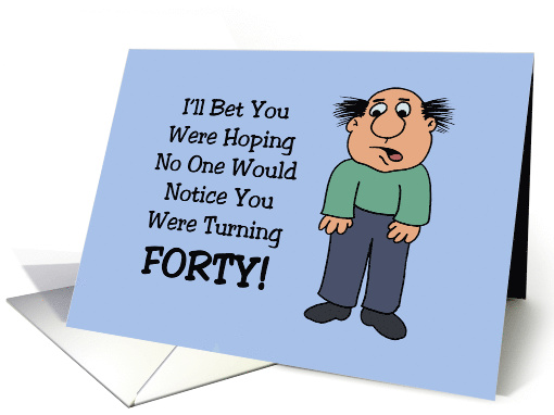 Humorous 40th Birthday Hoping No One Would Notice No Such Luck card