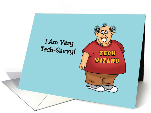 Humorous Hi Hello Card I Am Very Tech-Savvy Turn It Off And On card