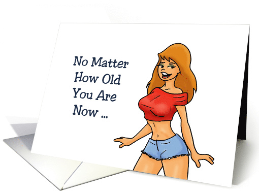 Birthday Card For Her No Matter How Old You Are Now Keep It Sassy card