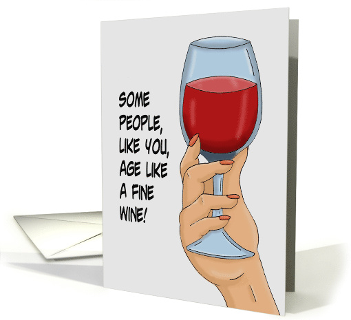 Humorous Getting Older Birthday People Like You Age Like... (1640224)