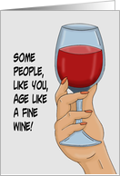 Humorous Getting Older Birthday People Like You Age Like Fine Wine card