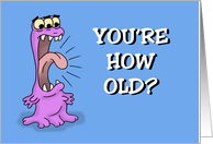 Humorous Birthday With Funny Monster Screaming You’re How Old? card