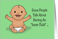Humorous Getting Older Birthday Some People Say I Have An Inner Child card