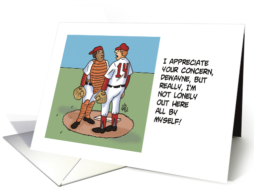 Funny Birthday With Pitcher Says I'm Really Not Lonely Out Here card