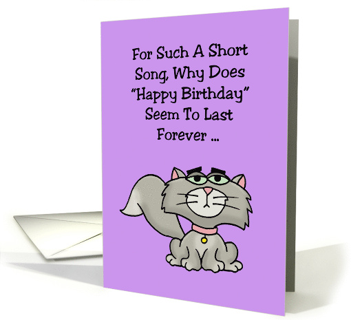 Humorous Birthday For Such A Short Song Seems To Last Forever card