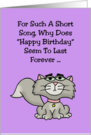 Humorous Birthday For Such A Short Song Seems To Last Forever card