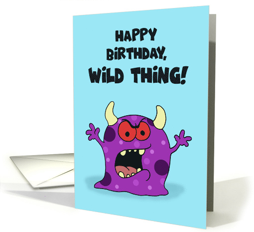 Humorous Birthday With Cartoon Monster Happy Birthday Wild Thing card