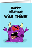 Humorous Birthday With Cartoon Monster Happy Birthday Wild Thing card