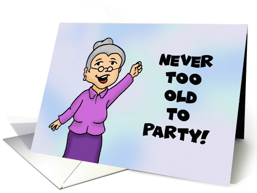 Humorous Grandmother Birthday Card Never Too Old To Party card