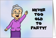 Humorous Grandmother Birthday Card Never Too Old To Party card